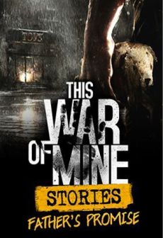 Get Free This War of Mine: Stories - Father's Promise