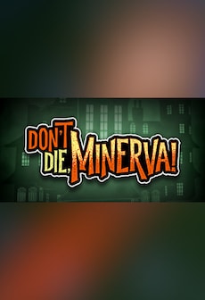 Get Free Don't Die, Minerva!