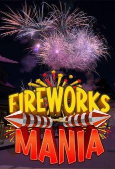 Fireworks Mania - An Explosive Simulator 